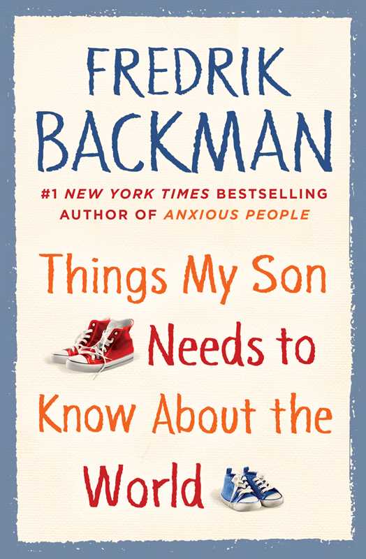 Things My Son Needs to Know about the World by Fredrik Backman