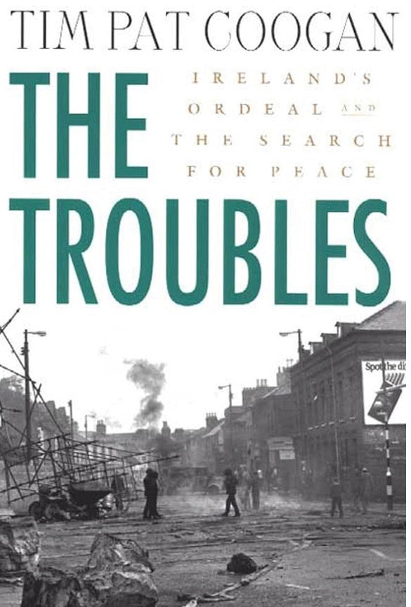 The Troubles: Ireland’s Ordeal and the Search for Peace