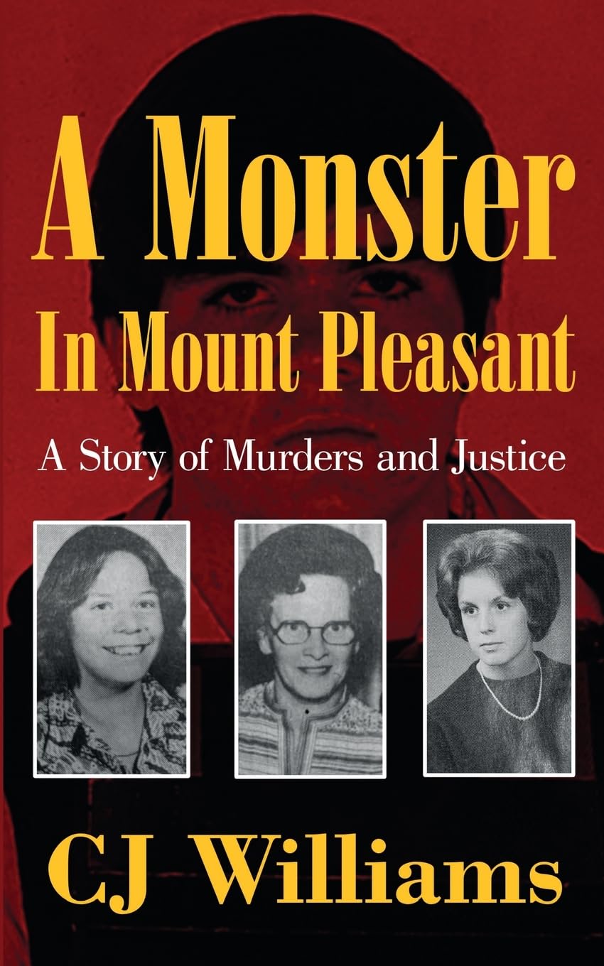 A Monster In Mount Pleasant: A Story of Murders and Justice