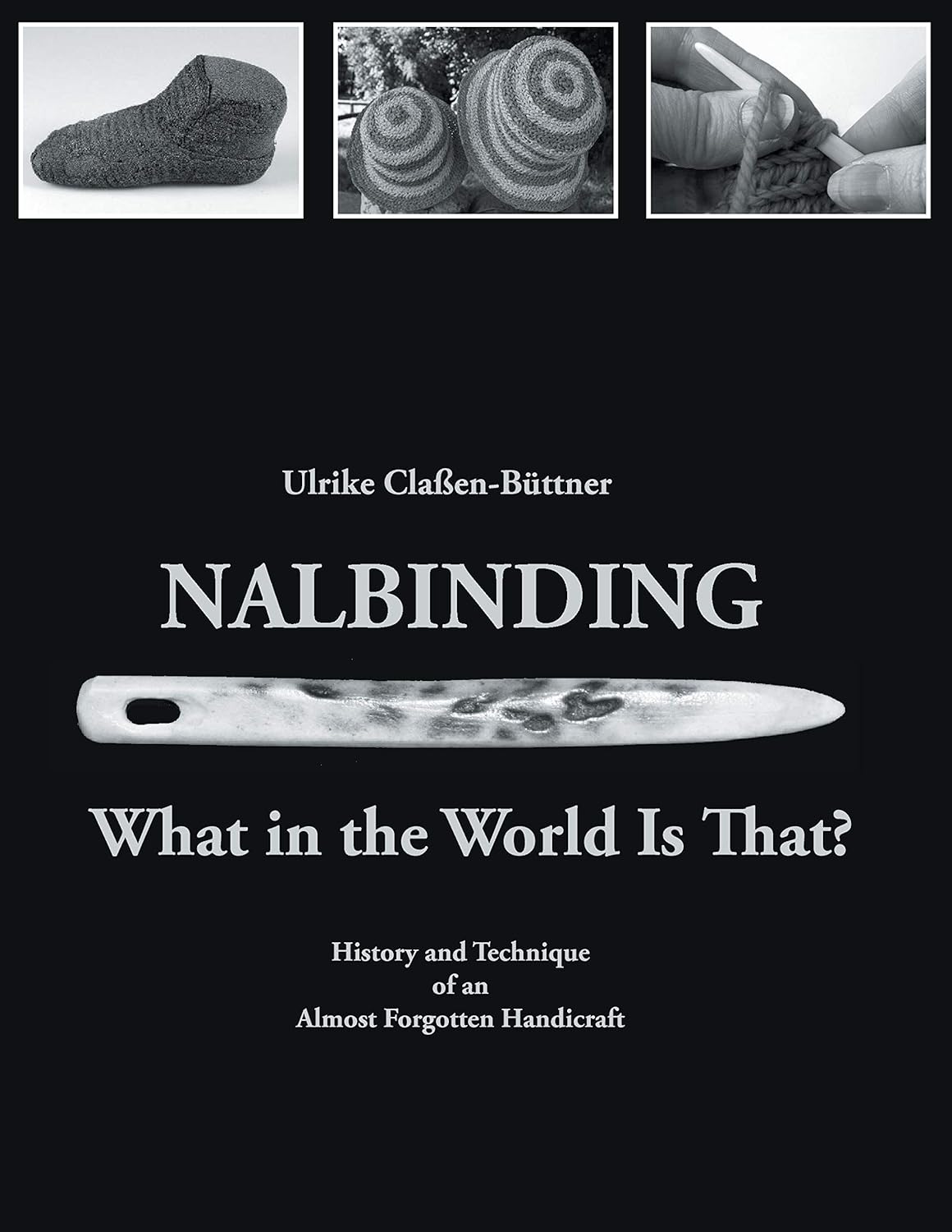 Nalbinding - What in the World is That? History and Technique of an Almost Forgotten Handicraft