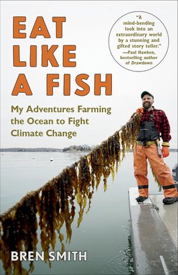 Eat Like a Fish: A James Beard Award Winner My Adventures Farming the Ocean to Fight Climate Change