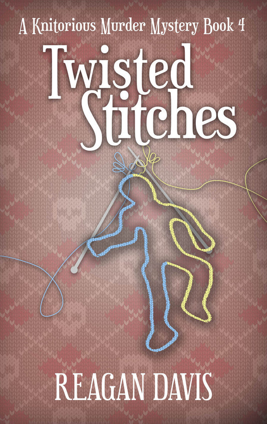 Twisted Stitches (A Knitorious Murder Mystery - Book 4)