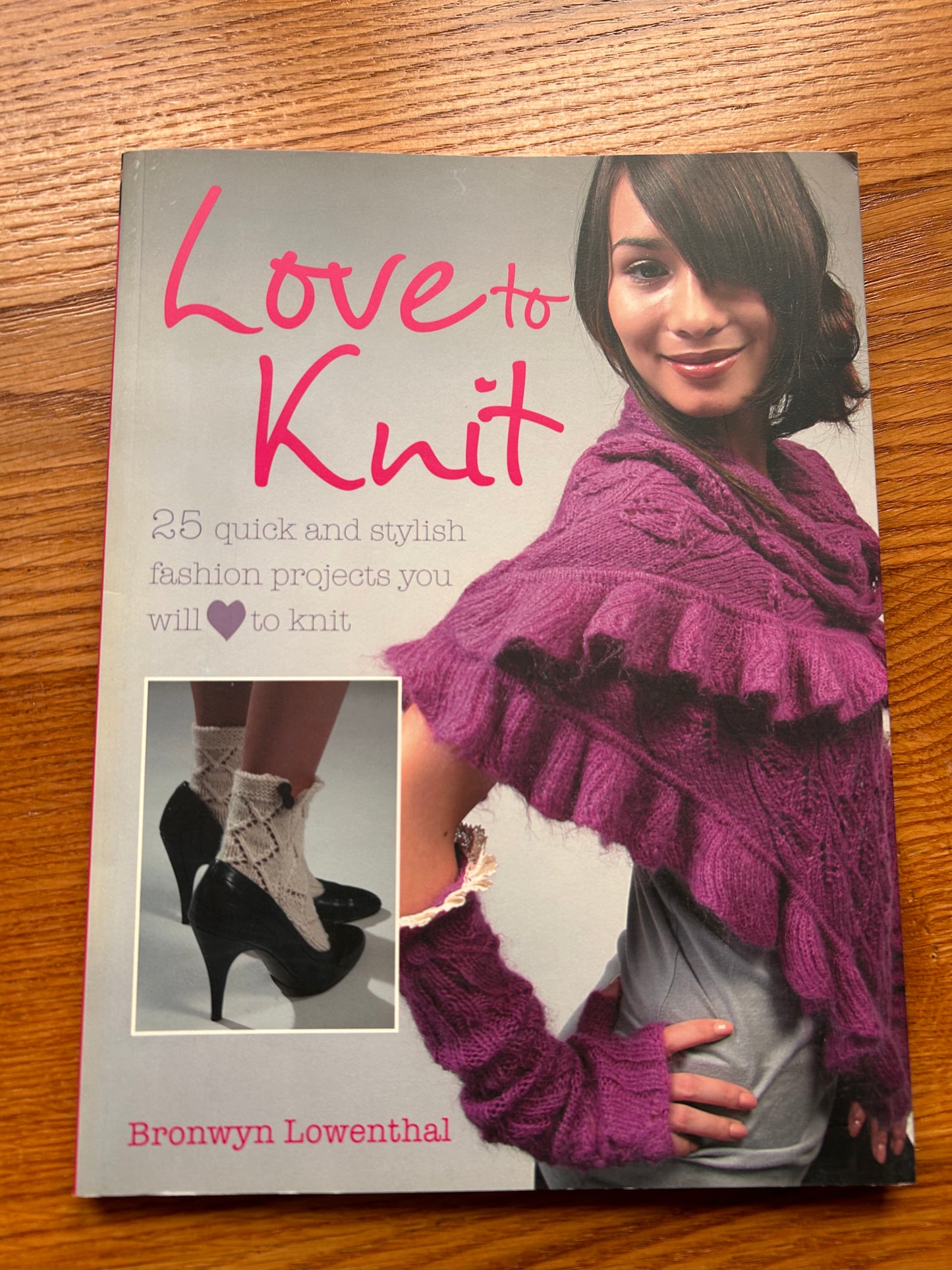 Love to Knit; 25 Quick and Stylish Fashion Projects You Will Love to Knit