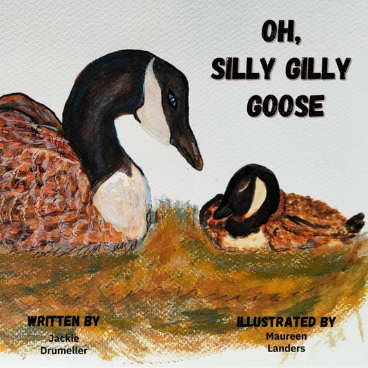 Oh, Silly Gilly Goose