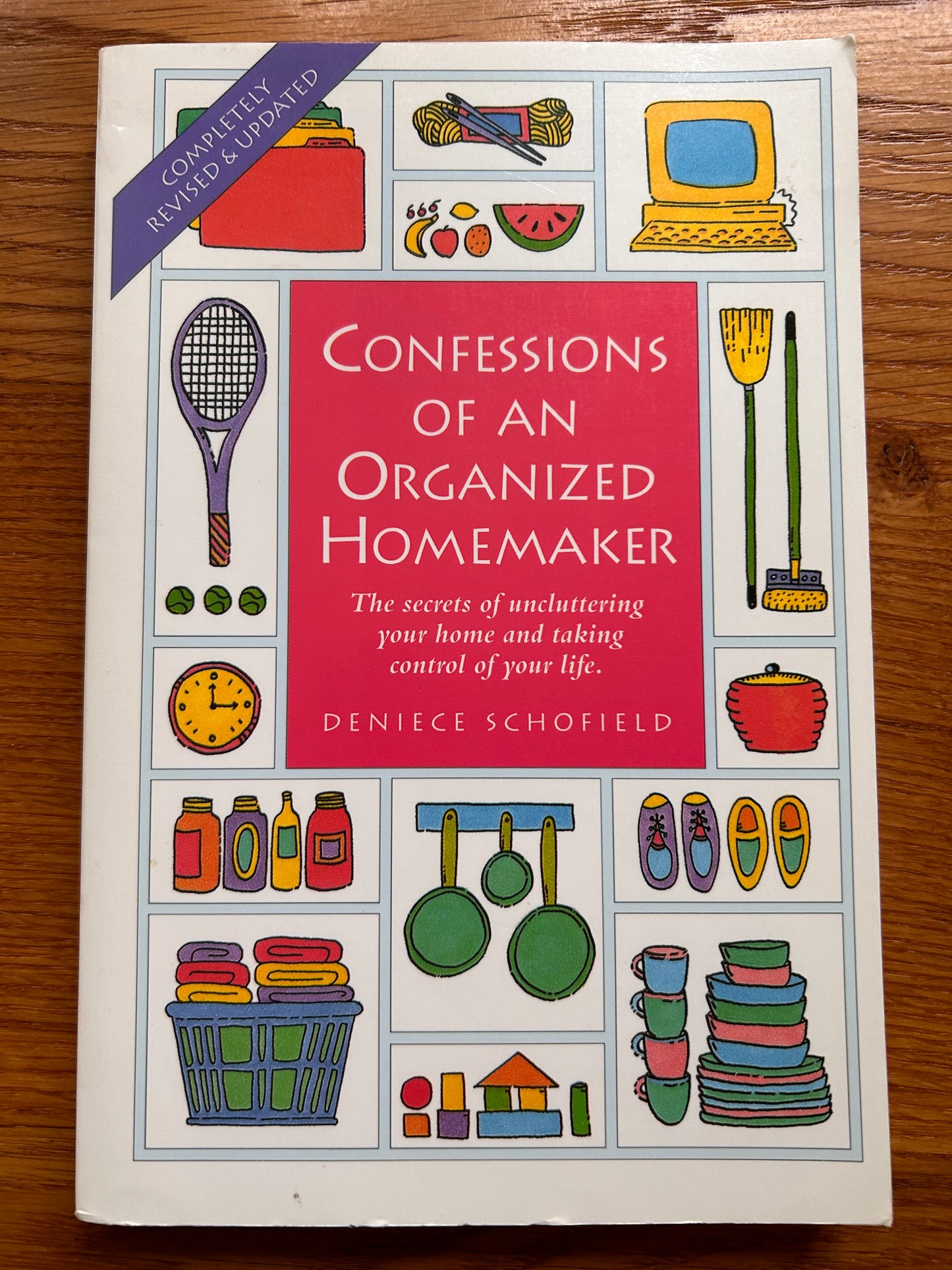 Confessions of an Organized Homemaker: The secrets of uncluttering your home and taking control of your life.
