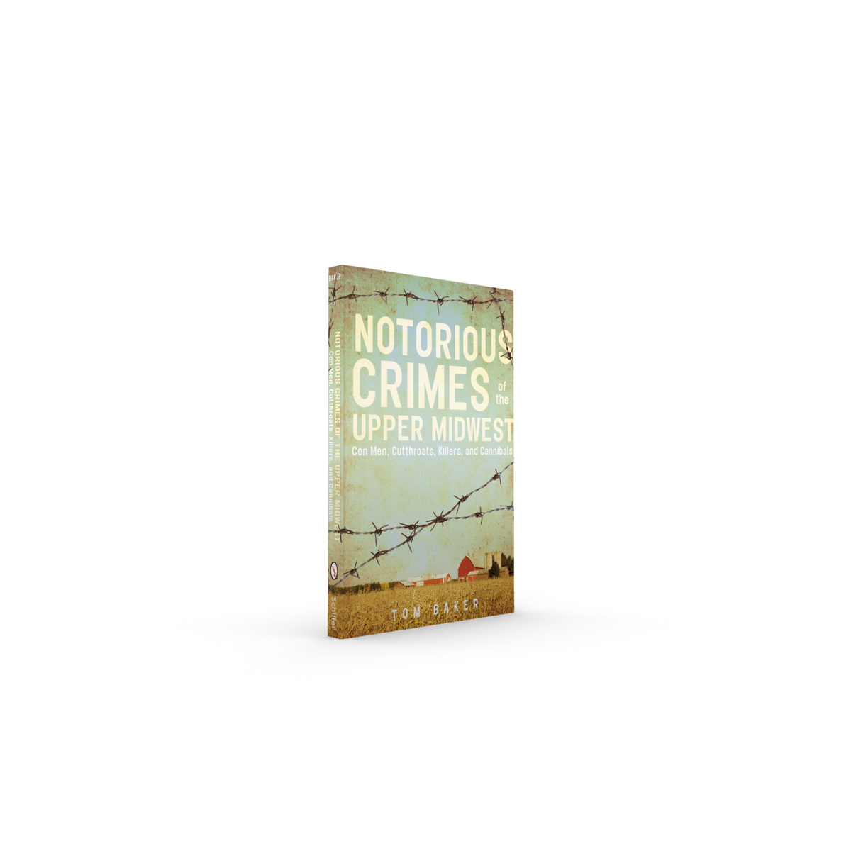 Notorious Crimes of the Upper Midwest