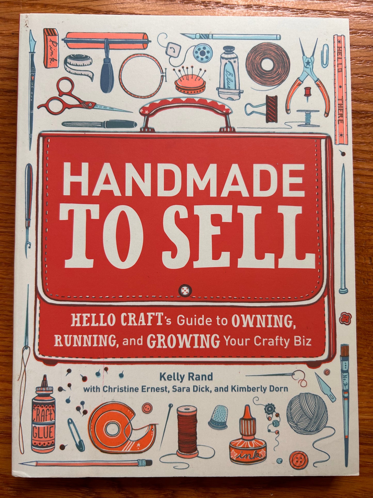 Handmade To Sell: Hello Craft's Guide to Owning, Running and Growing Your Crafty Biz