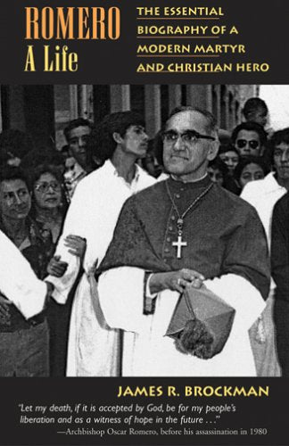 Romero, A Life: The Essential Biography of A Modern Martyr and Christian Hero
