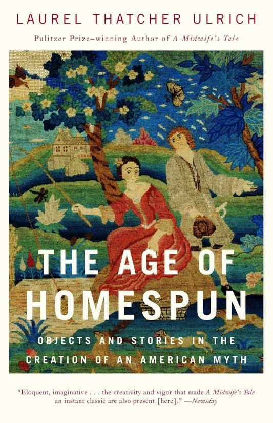 The Age of Homespun: Objects and Stories in the Creation of the American Myth