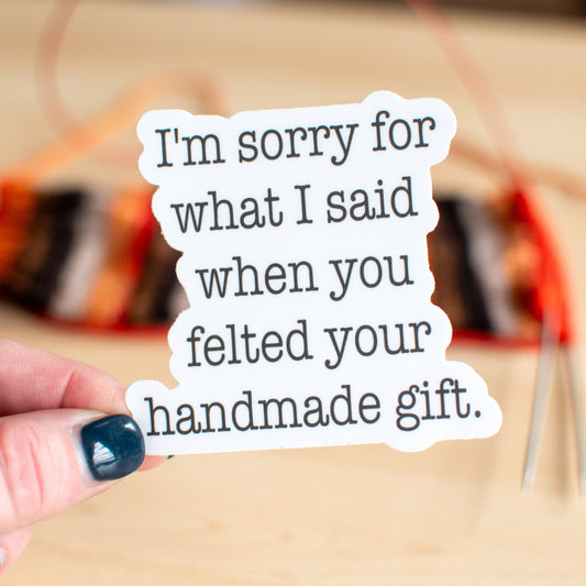 Sorry Sticker ... you felted your gift