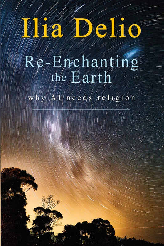 Re-enchanting the Earth: Why AI Needs Religion