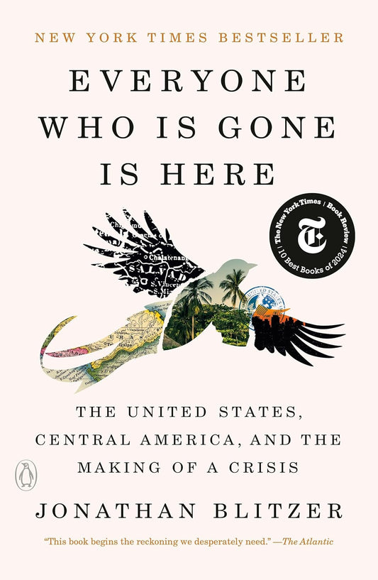 Everyone Who is Gone is Here: The United States, Central American and the Making of a Crisis