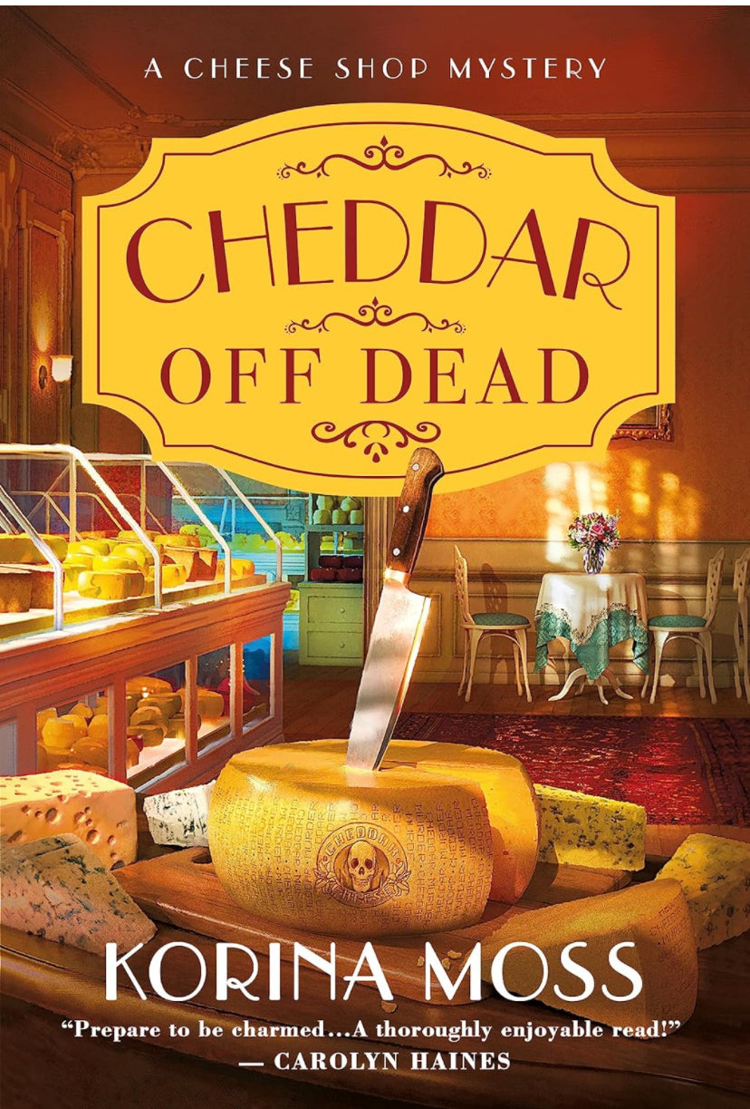 Cheddar Off Dead (A Cheese Shop Mystery - Book 1)