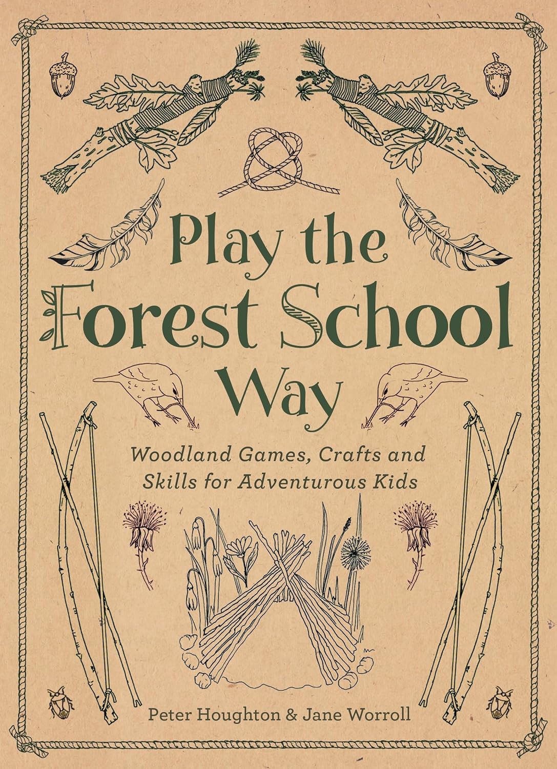 Play the Forest School Way: Woodland Games, Crafts and Skills for Adventurous Kids