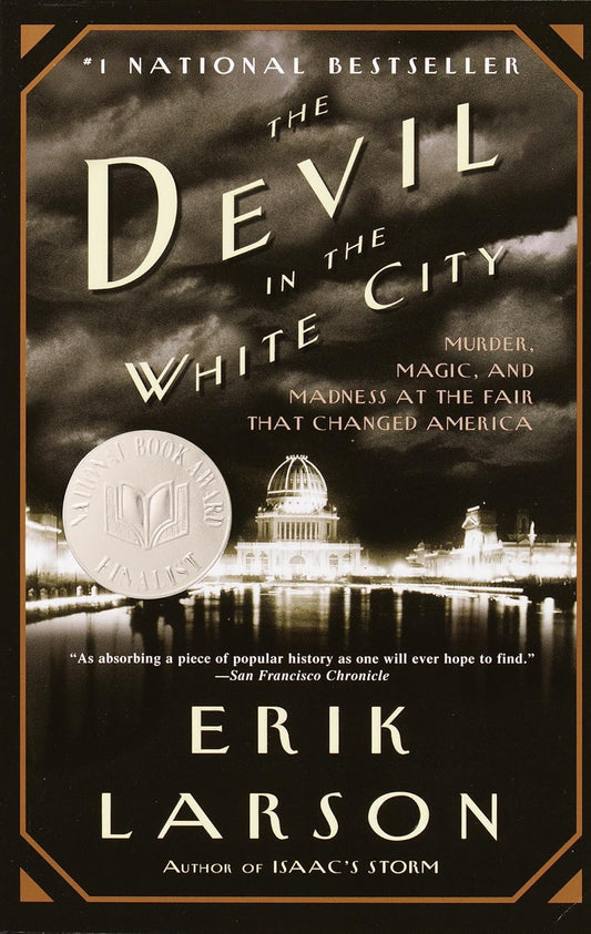 The Devil in the White City: Murder, Magic and Madness at the Fair That Changed America