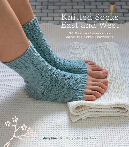Knitted Socks East and West: 30 Designs Inspired By Japanese Stitch Patterns