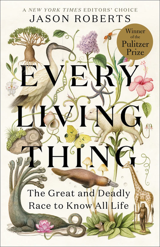 Every Living Thing: The Great and Deadly Race to Know All Life