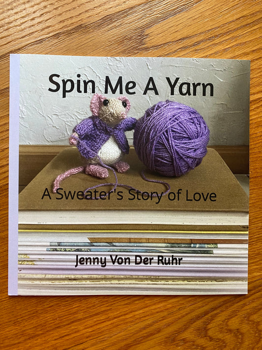 Spin Me A Yarn: A Sweater’s Story of Love