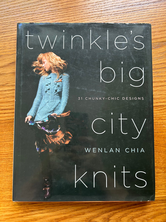 Twinkle's Big City Knits: 31 Chunky-Chic Designs