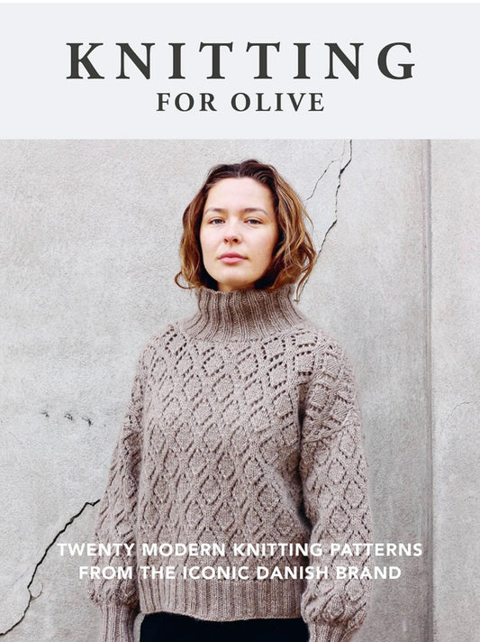 Knitting for Olive: Twenty Modern Knitting Patterns From the Iconic Danish Brand