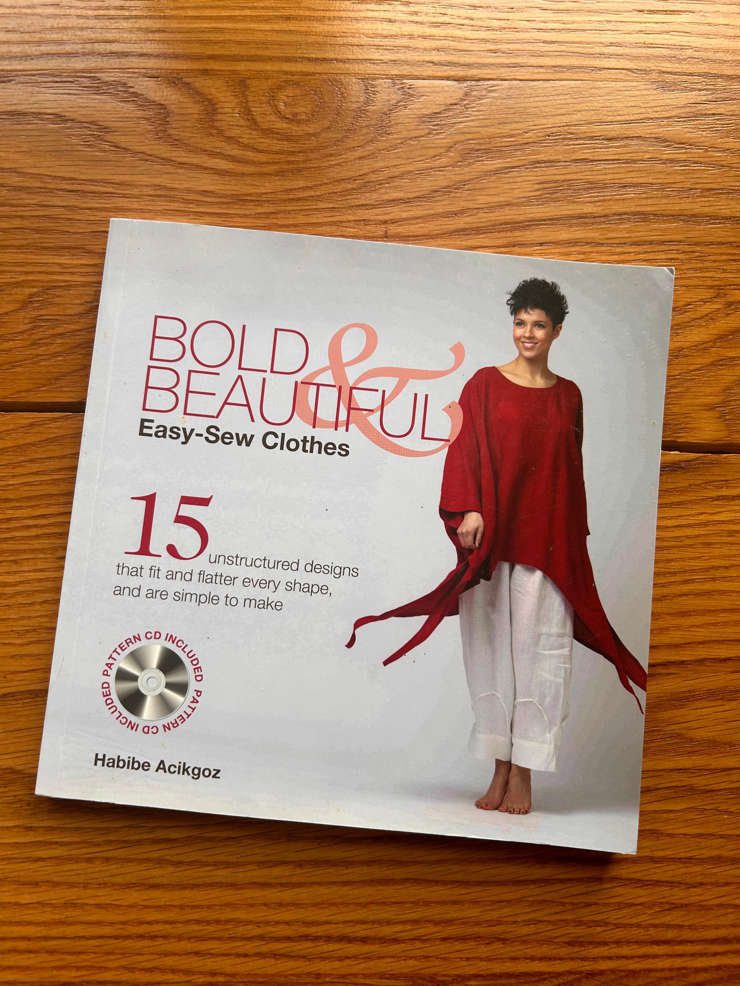 Bold & Beautiful Easy-Sew Clothes: 15 unstructured designs that fit and flatter every shape and are simple to make