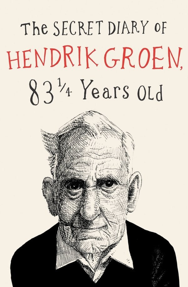The Secret Diary of Hendrik Groen, 83 1/4 Years Old: a novel
