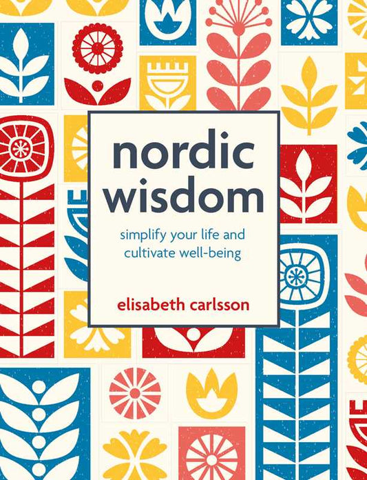 Nordic Wisdom: Simplify Your Life and Cultivate Well-being