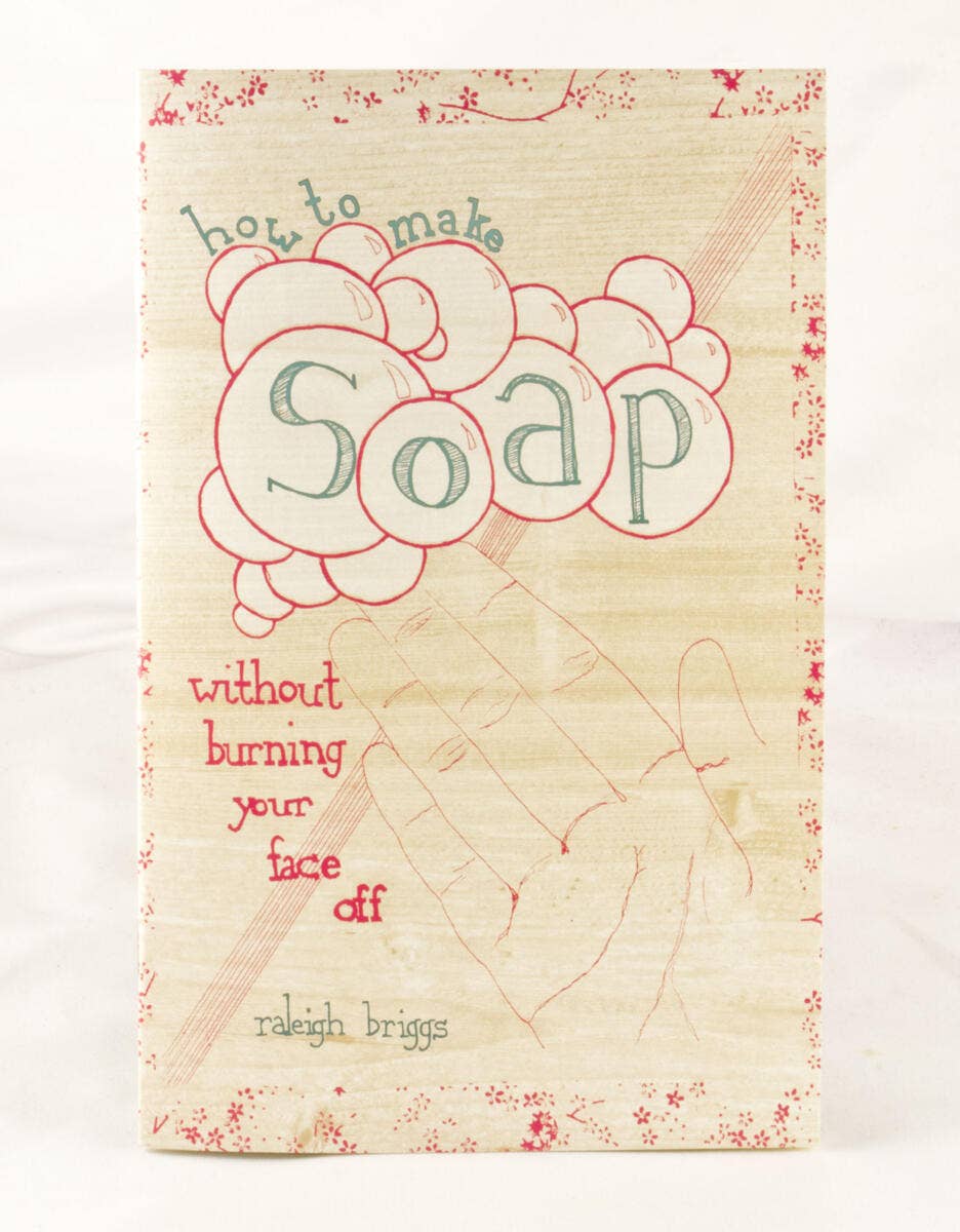 How to Make Soap Without Burning Your Face Off (Zine)