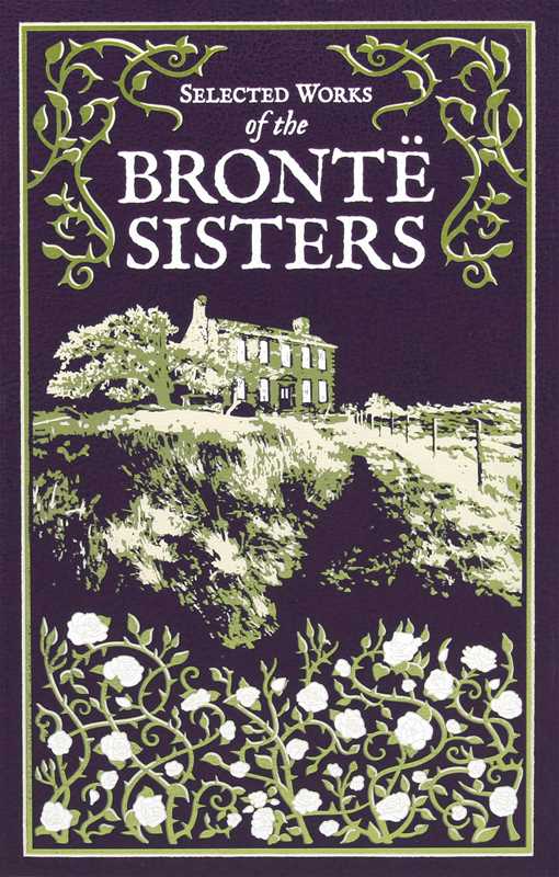 Selected Works of the Bronte Sisters by Charlotte Brontë