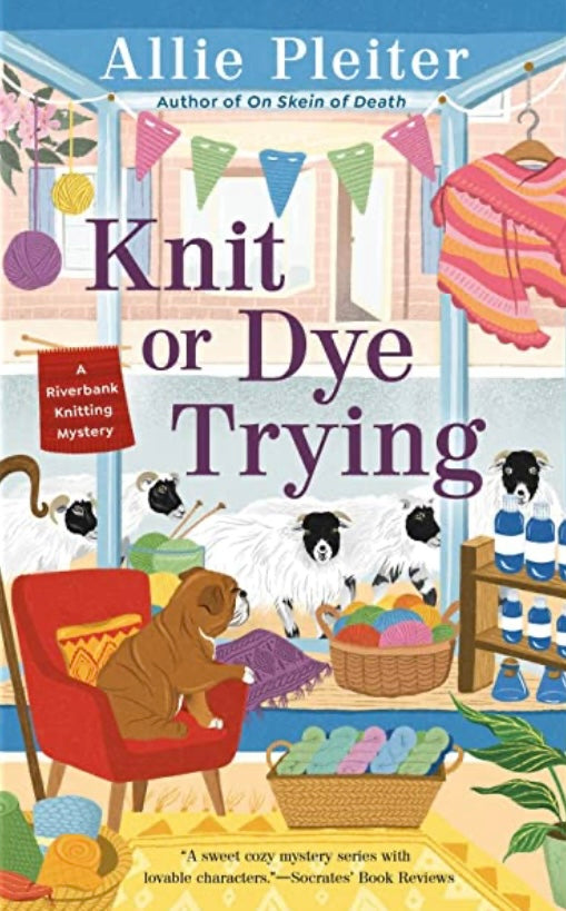 Knit or Dye Trying (A Riverbank Knitting Mystery - Book 2)