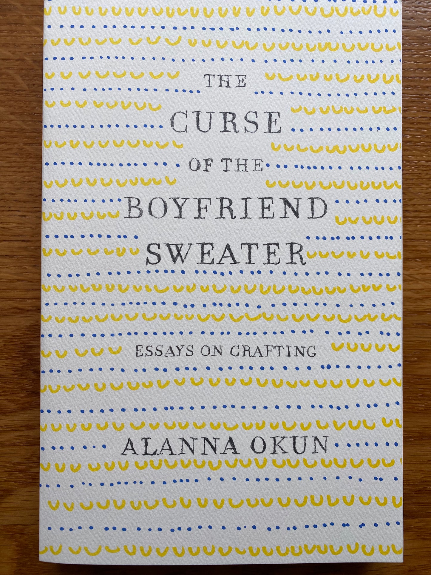 The Curse Of The Boyfriend Sweater: Essays On Crafting